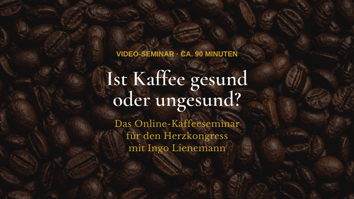 Kaffeebohnen mit dem Titel: Ist Kaffee gesund oder ungesund? Video-Seminar, ca. 90 Minuten, mit Ingo Lienemann